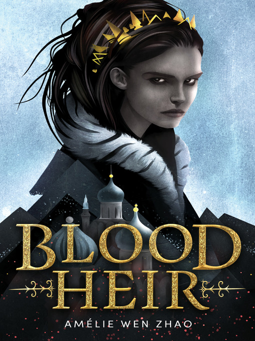 Title details for Blood Heir by Amélie Wen Zhao - Available